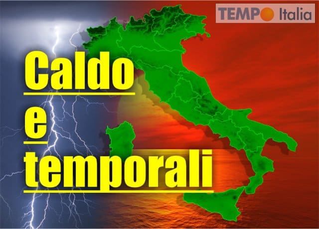 METEO Italia, TEMPORALI da Nord a Sud con CALDO AFOSO