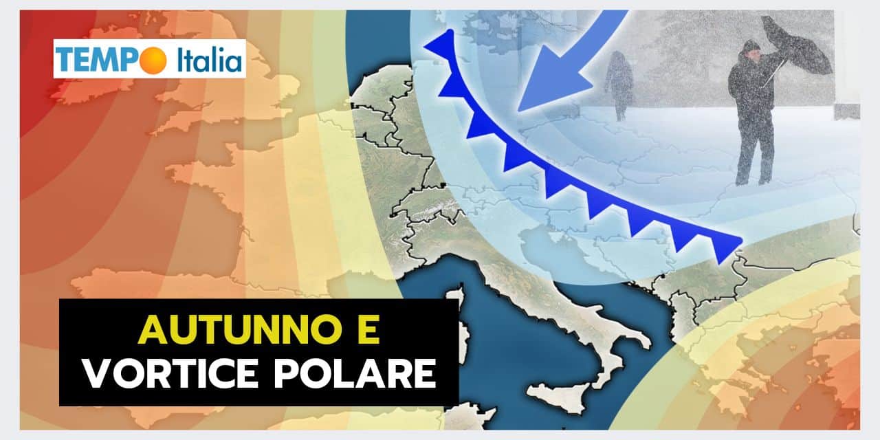 Autunno e VORTICE POLARE: un possibile legame meteo
