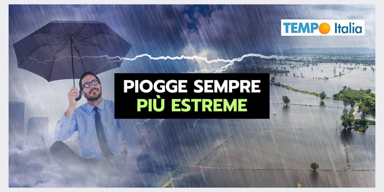 Meteo: piogge sempre più ESTREME, lo dice uno STUDIO