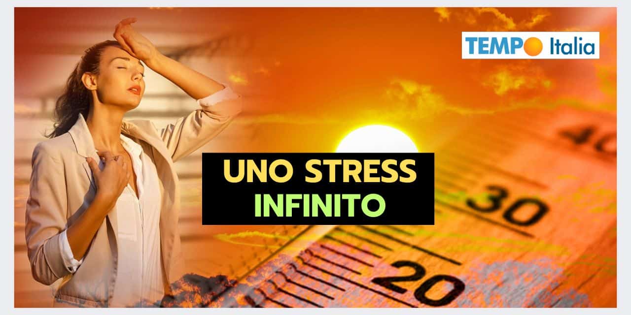 AGOSTO peggio di Luglio? Uno stress meteo infinito