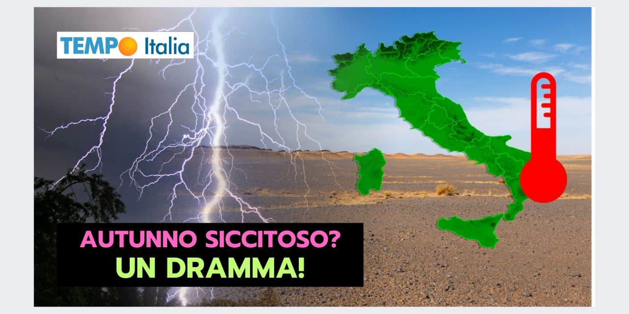 Meteo: in Autunno DEVE piovere al Sud, altrimenti sono GUAI