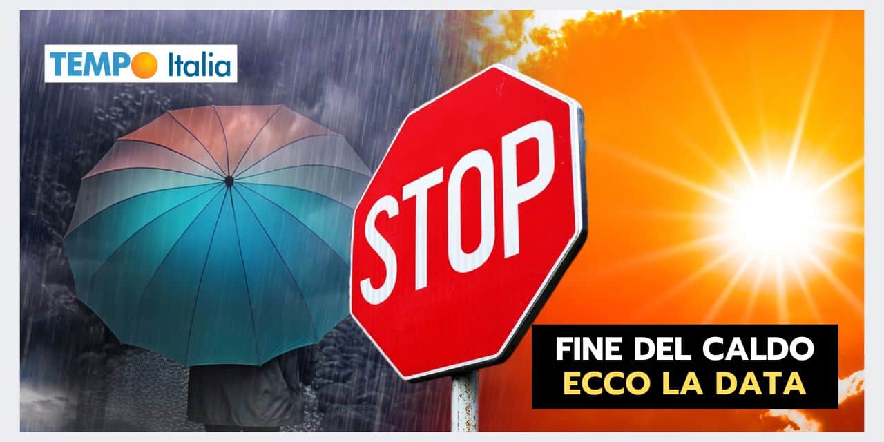 Tendenza meteo: STOP CALDO ESTREMO, ecco quando