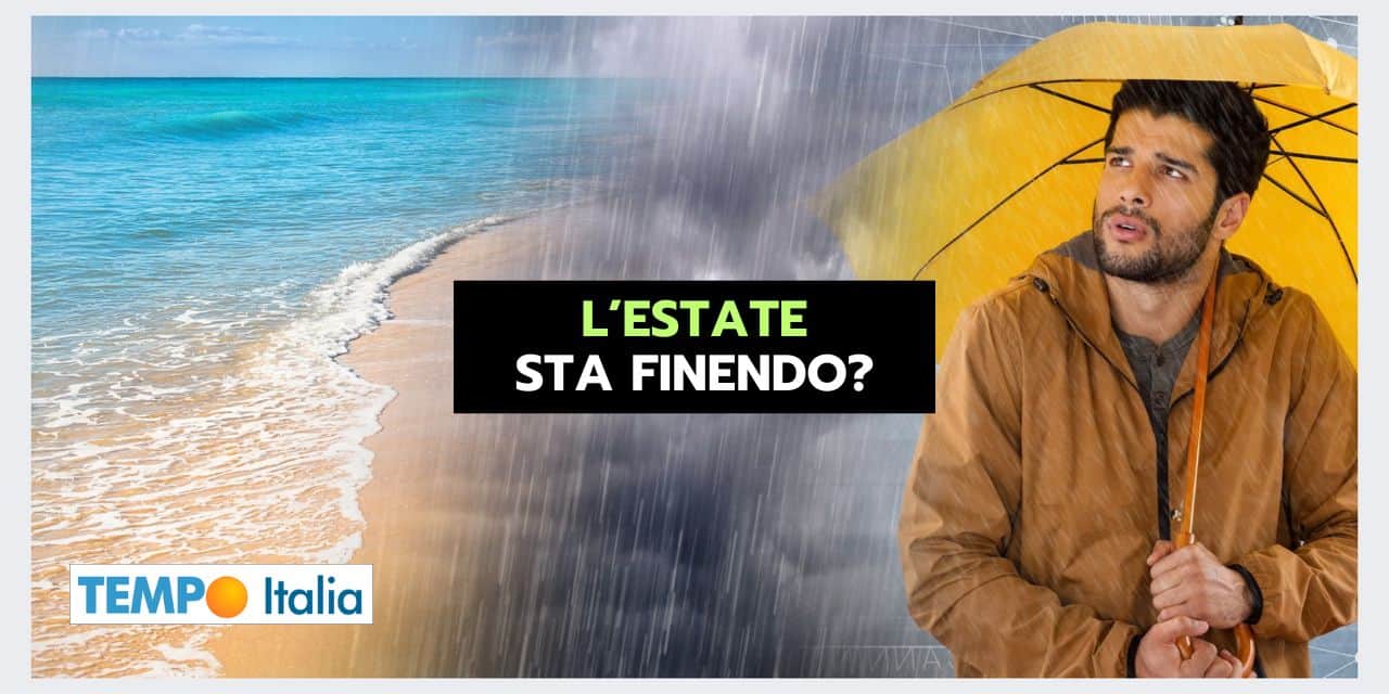 Meteo: l’ESTATE STA FINENDO? Occhio a facili conclusioni