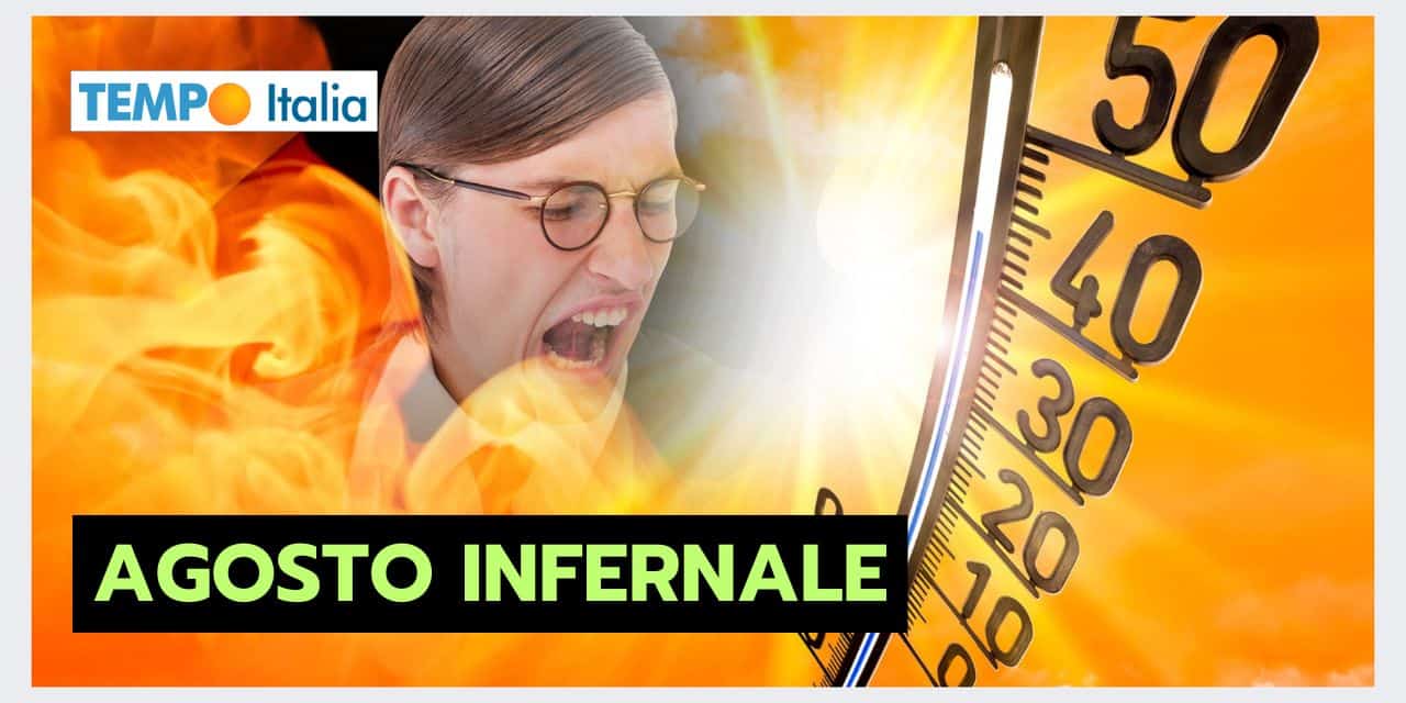 AGOSTO INFERNALE, nuova normalità meteo