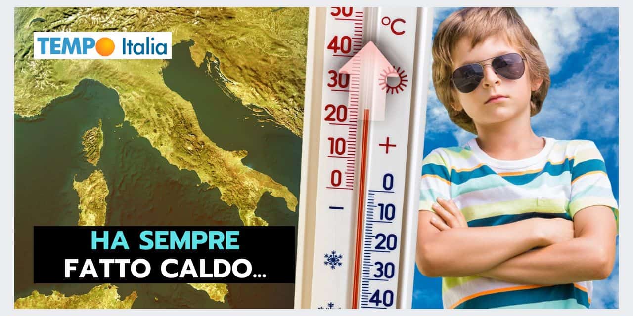 ‘Ha sempre fatto caldo’: un errore meteo diffuso