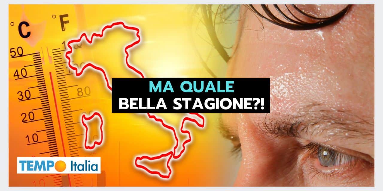 Estate bella stagione? Sì, nel meteo di una volta…