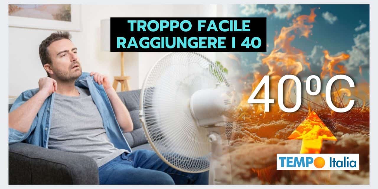 Meteo Estate: raggiungiamo i 40 gradi con grande facilità