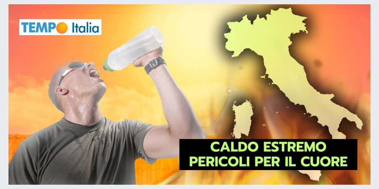 Meteo: il CALDO INTENSO porta conseguenze gravi per il cuore