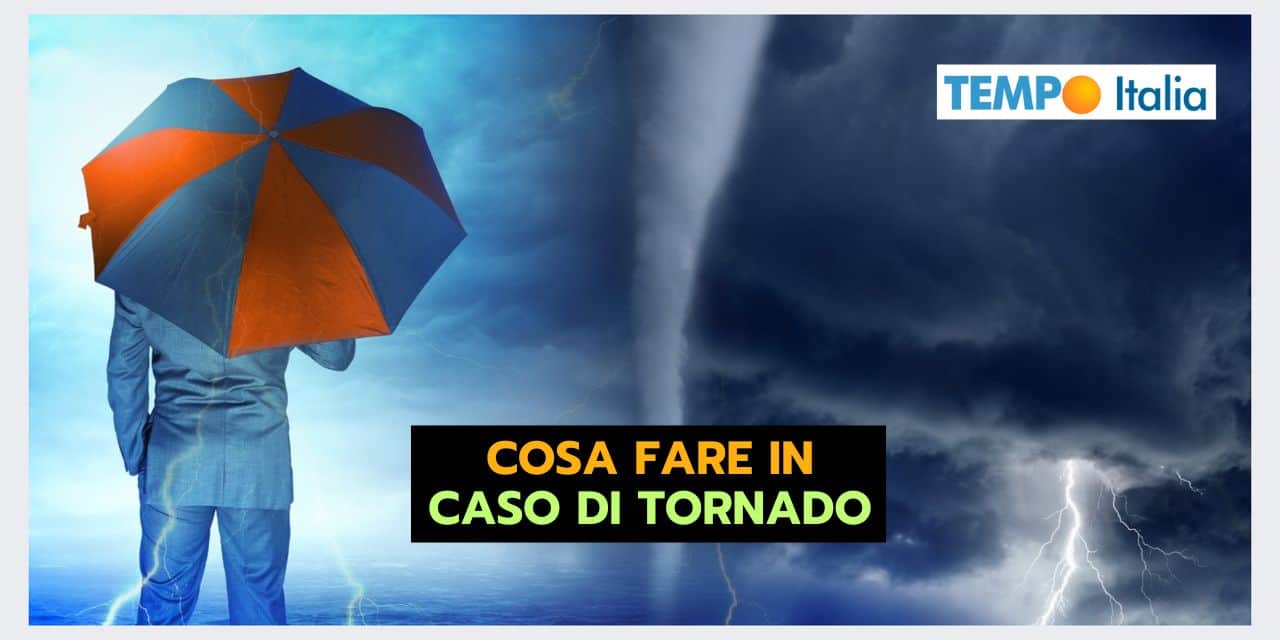 TORNADO: il fenomeno meteo più pericoloso in Italia