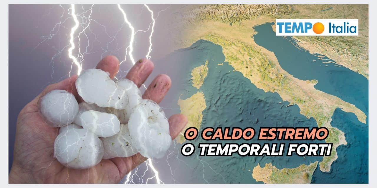 La solita solfa meteo: o caldo estremo o temporali estremi