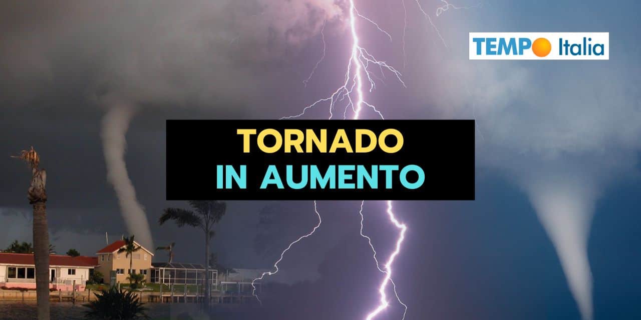 Meteo: TORNADO in aumento in futuro