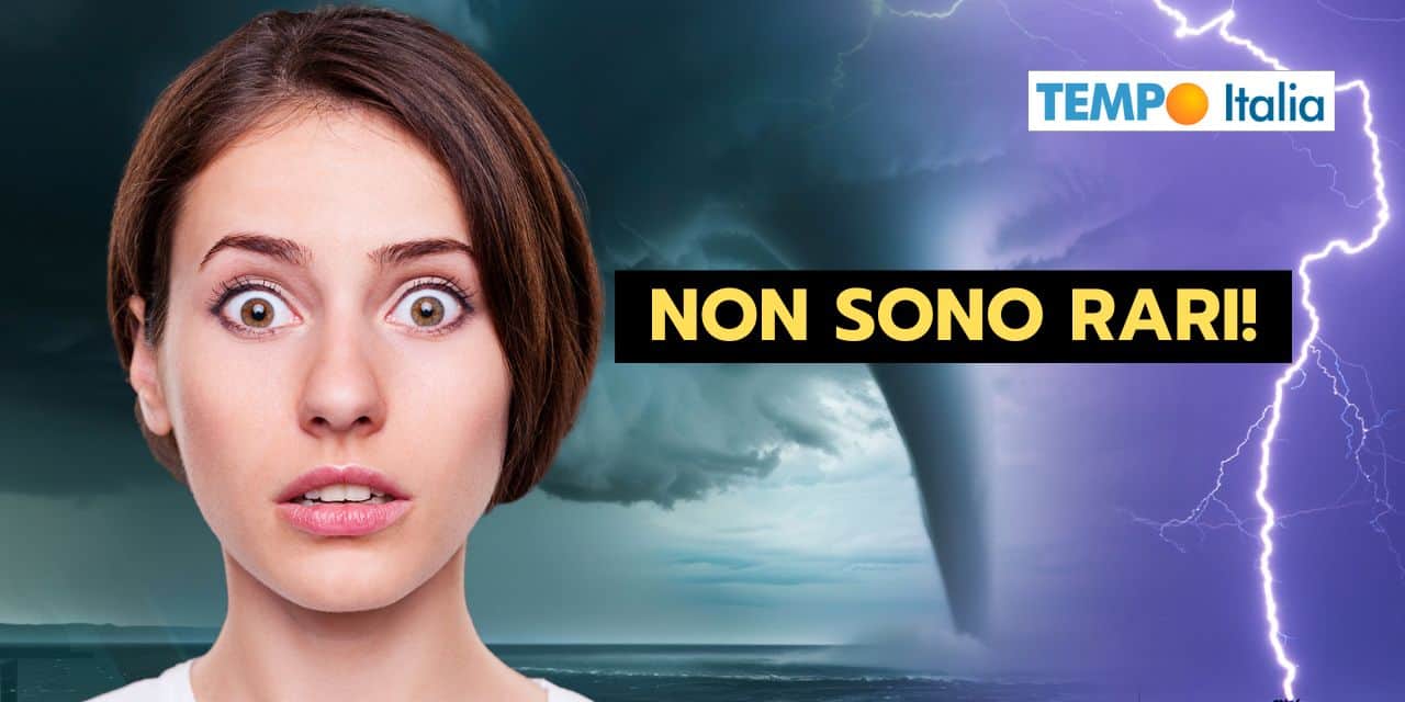 Tornado e trombe marine, fenomeni meteo non così rari