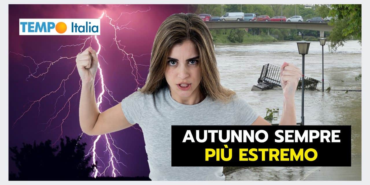 Meteo autunnale sempre più ESTREMO