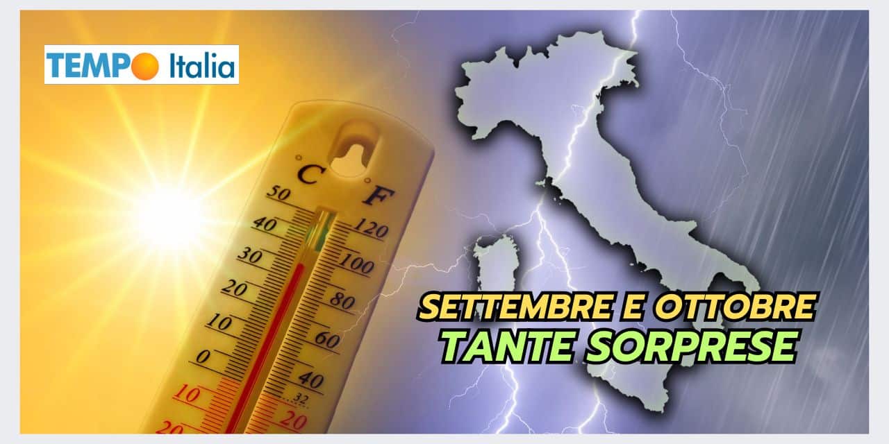 Settembre e Ottobre: aspettiamoci di tutto dal meteo