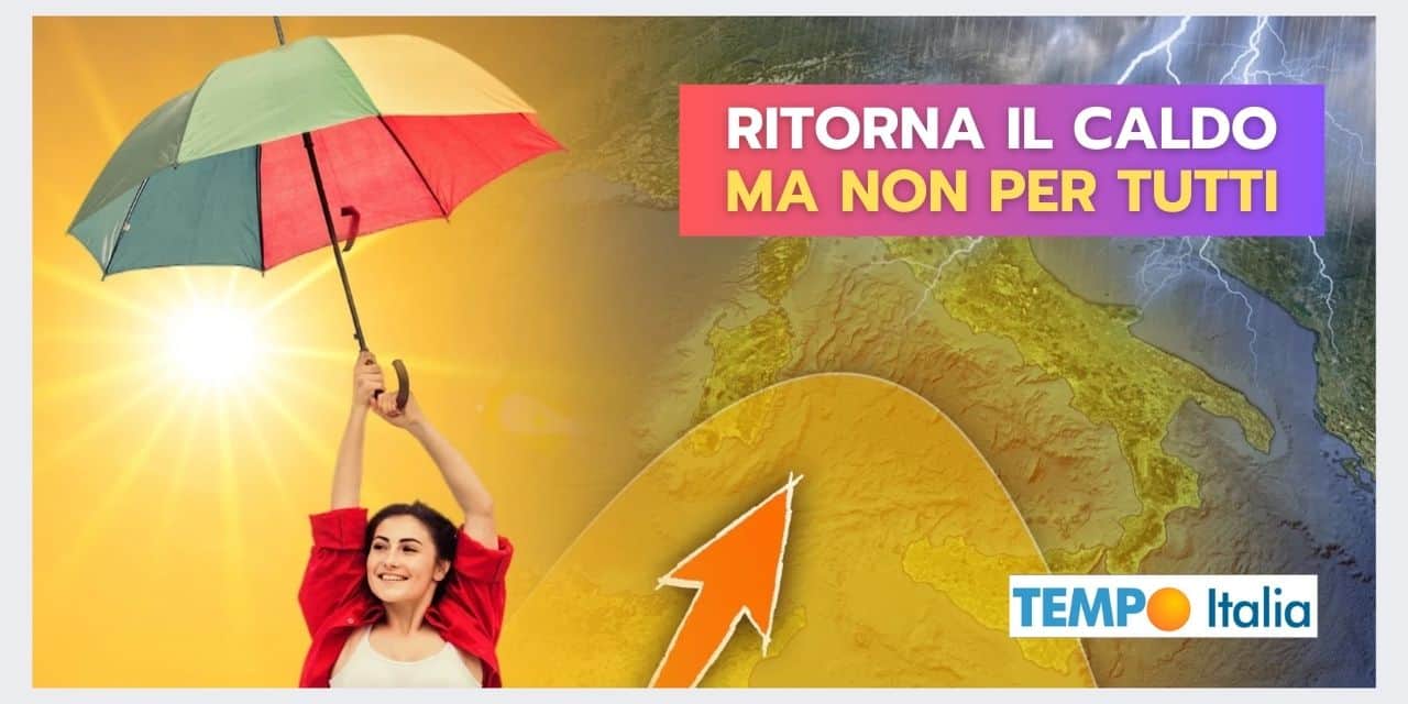 Meteo: INASPETTATO ritorno del caldo per alcune Regioni