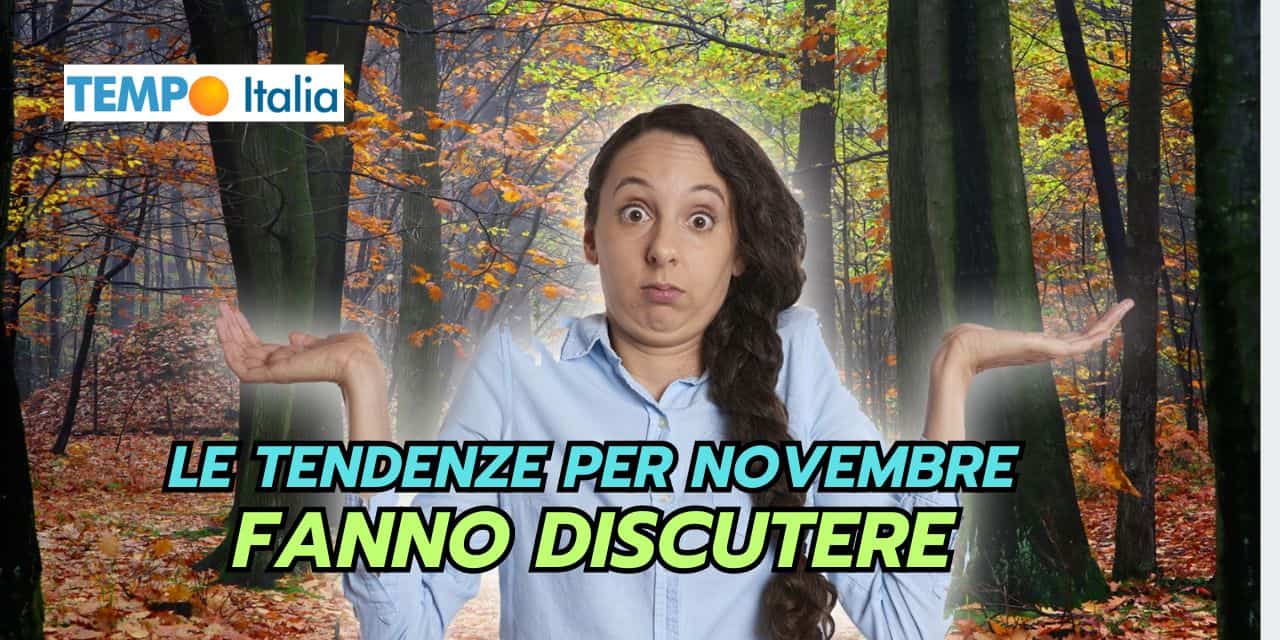 Novembre mite? Le tendenze meteo fanno decisamente discutere