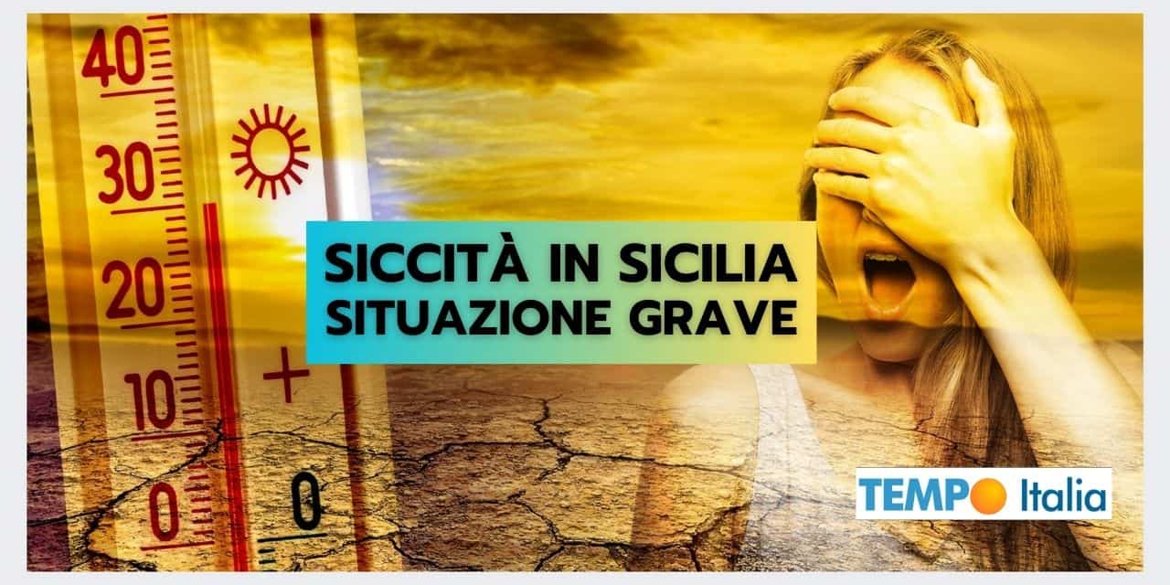 Meteo: piogge in Sicilia DEFICITARIE, la siccità è ancora GRAVISSIMA