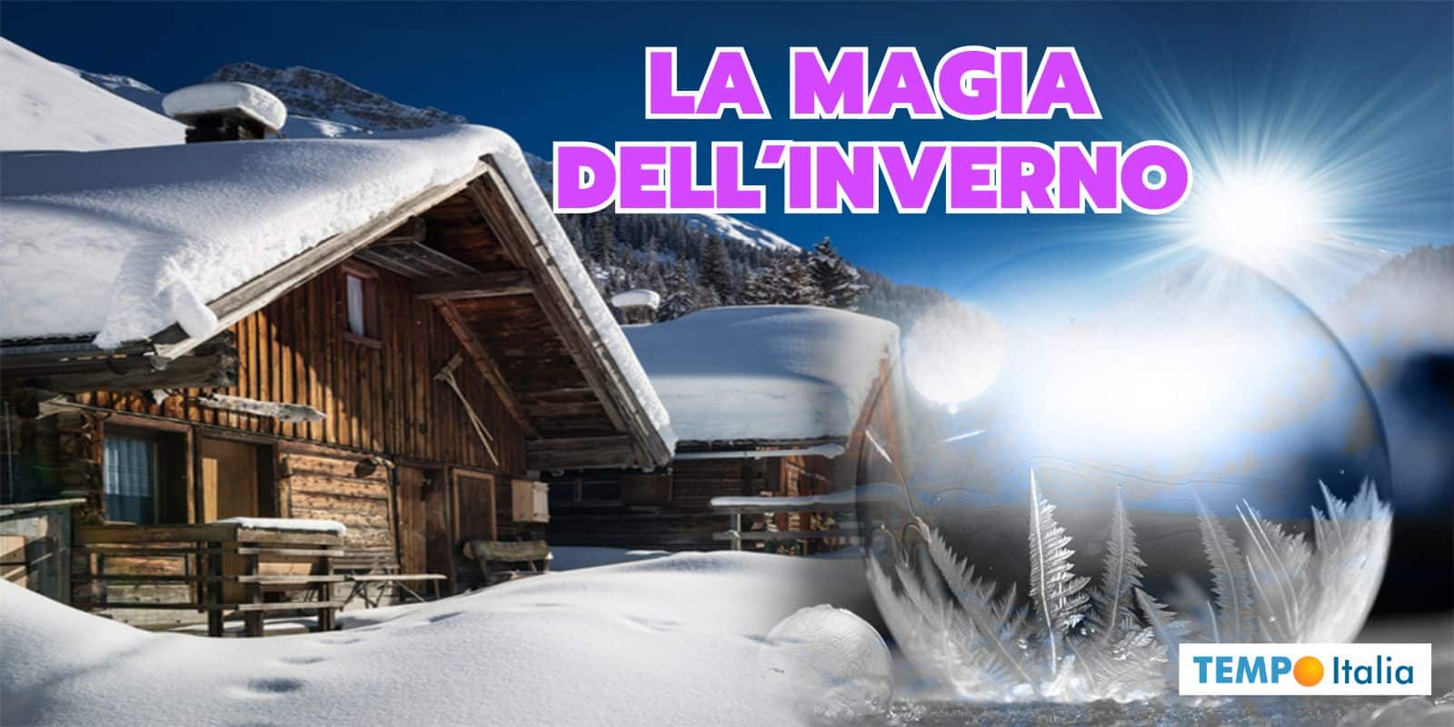 Meteo, aspettando Natale: la magia dell'Inverno, siete pronti a riviverla? 2 magia inverno meteo 27 gfsap