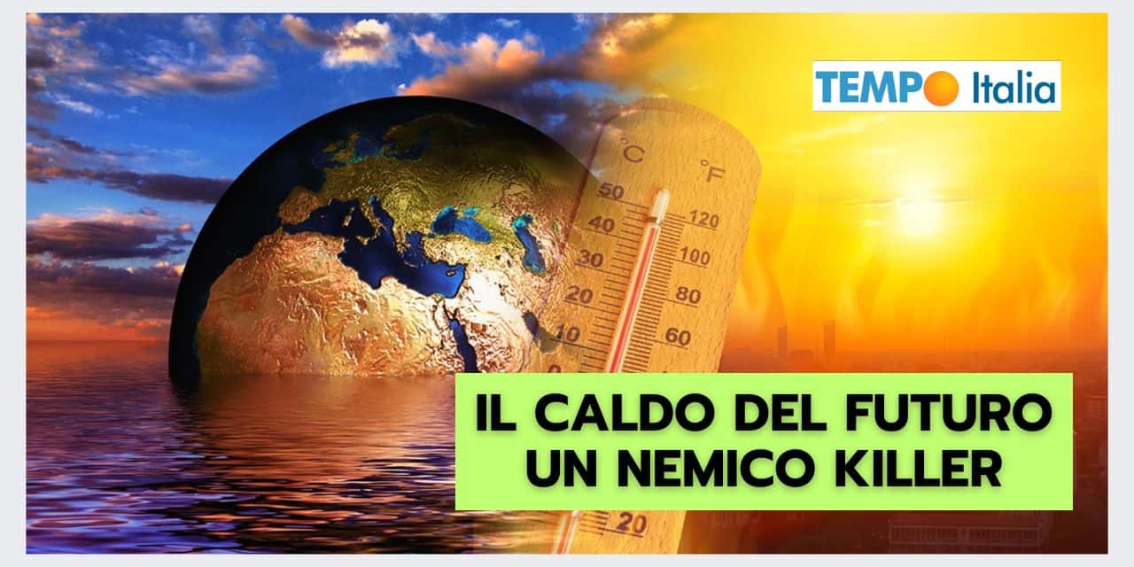 CALDO ESTREMO: il pericolo meteo del futuro