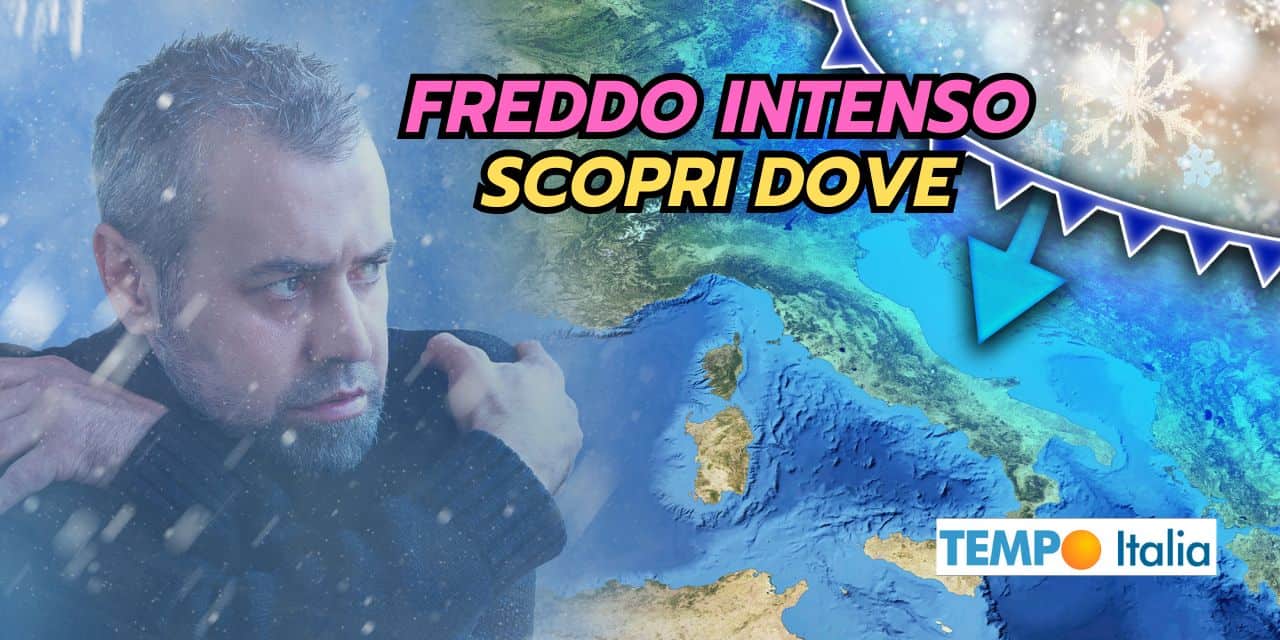 Stravolgimento meteo, ecco dove farà MOLTO FREDDO