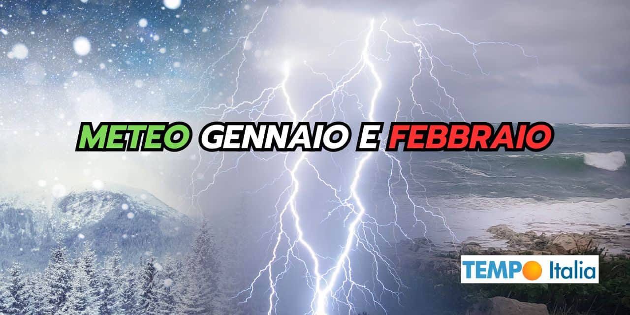 Meteo Gennaio e Febbraio compromesso, i motivi
