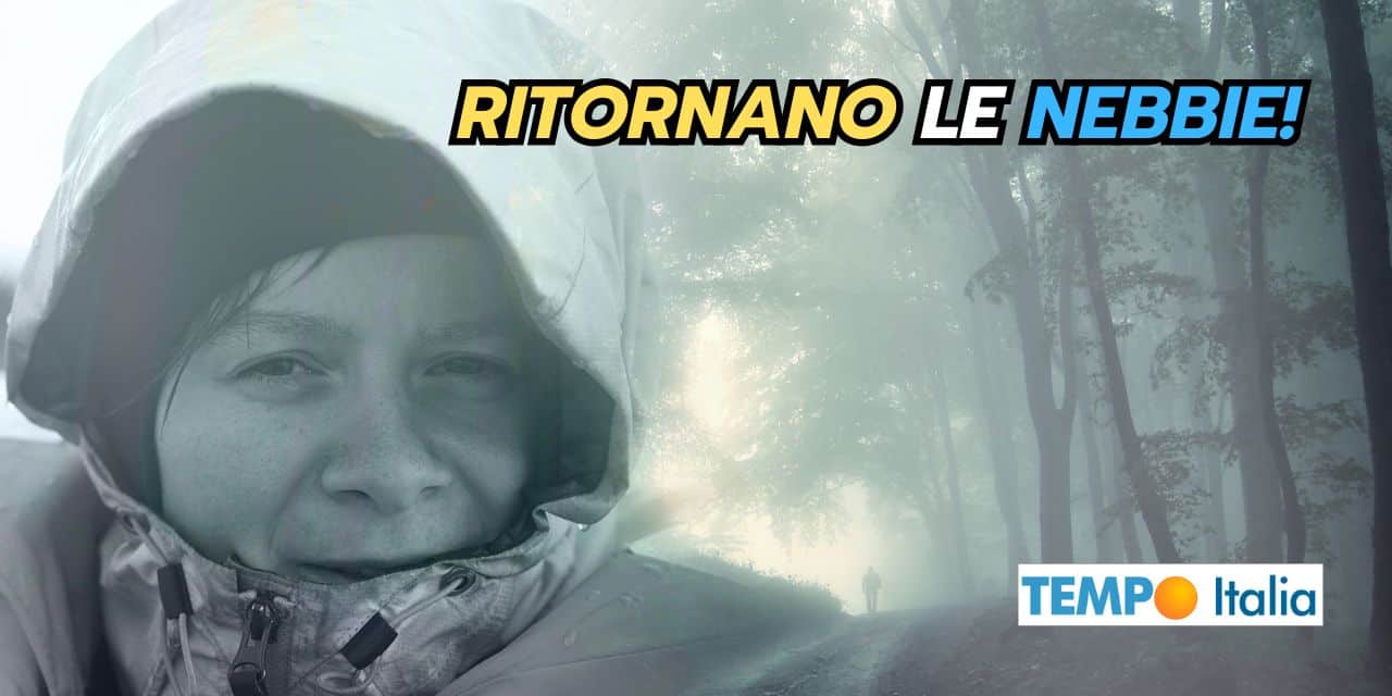 Evoluzione meteo: riecco le nebbie!