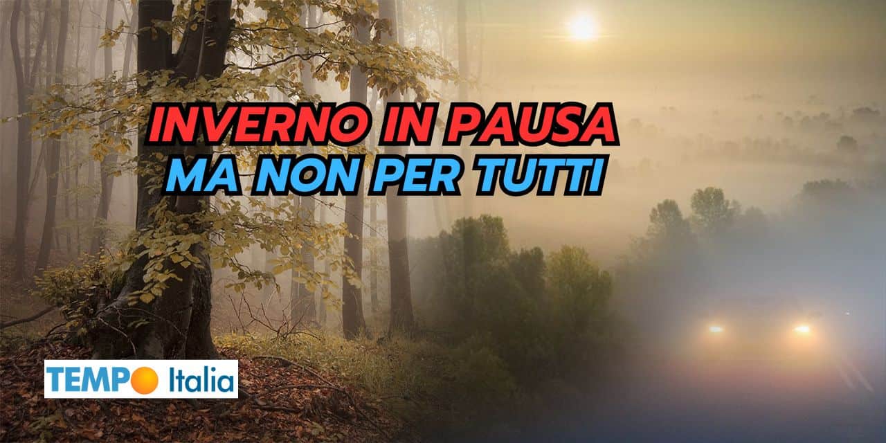 Meteo invernale in pausa, ma non per tutte le Regioni