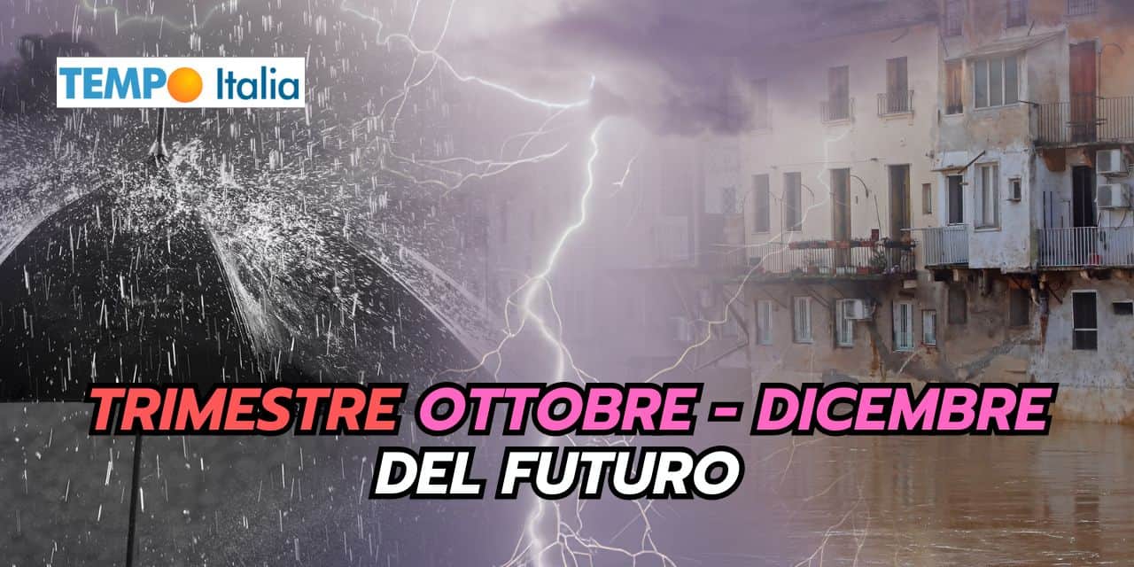 Incubo alluvioni nel meteo di fine Autunno del futuro