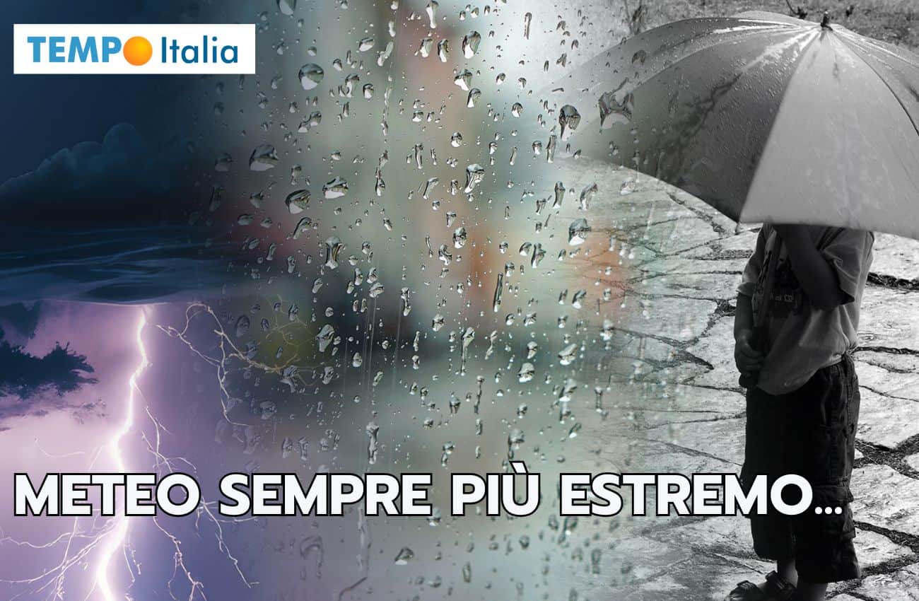 Meteo: sono sempre più gli estremi a dominare, vediamo come