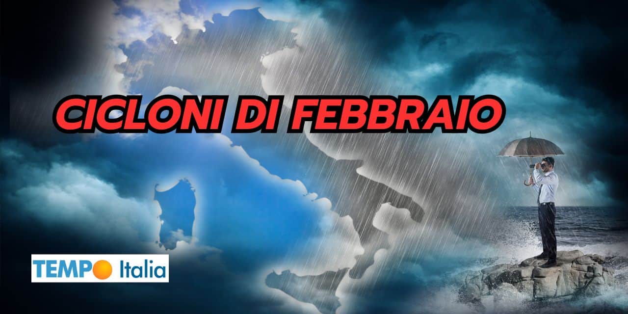 Cicloni di Febbraio: un meteo così fa paura