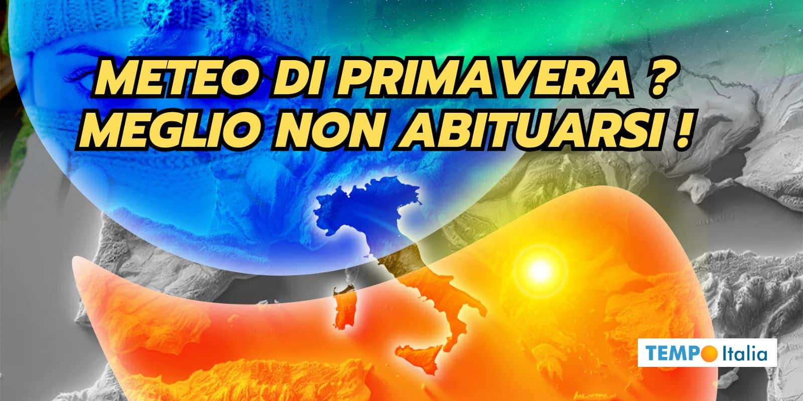 Meteo di Primavera? Il COLLASSO del VORTICE POLARE potrebbe stravolgere tutto 2 meteo primavera no abituarsi 01 jhhgsdps