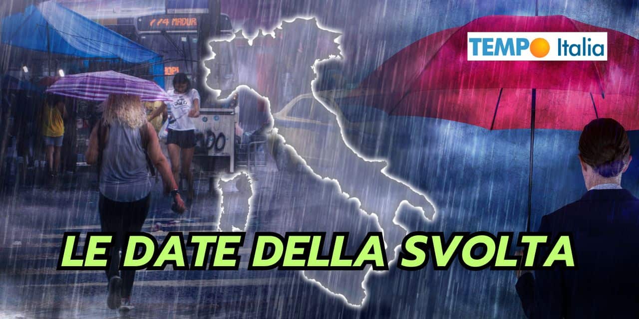 FORTE MALTEMPO: tutte le date precise della svolta meteo