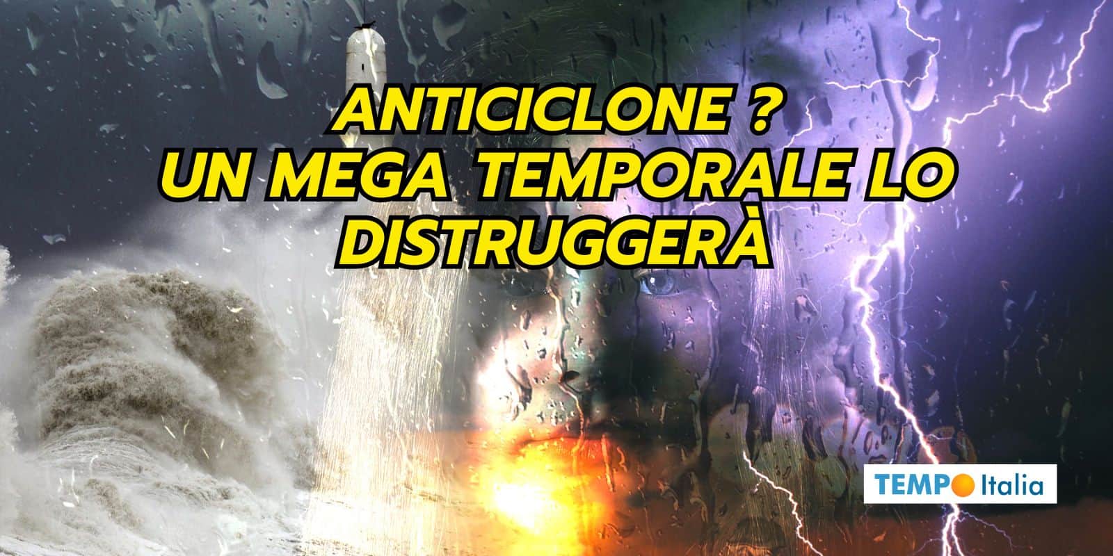 Meteo: imponente CICLONE in arrivo, le regioni nel mirino, i giorni a rischio 2 meteo anticiclone mega temporale 04 jhhgsdps