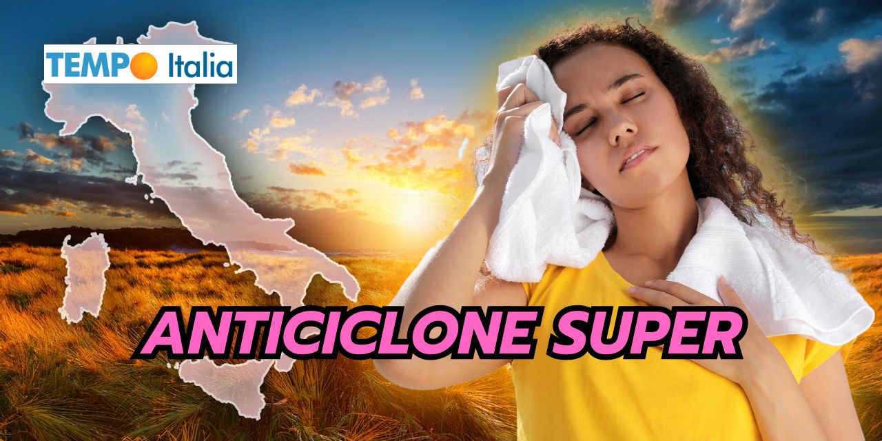 Meteo prossimi giorni: Anticiclone potentissimo