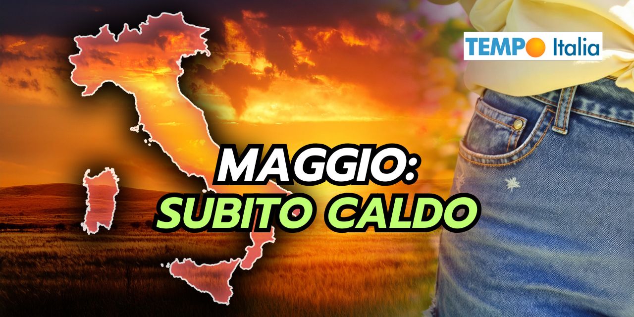 Meteo 15 giorni: subito caldo in Maggio