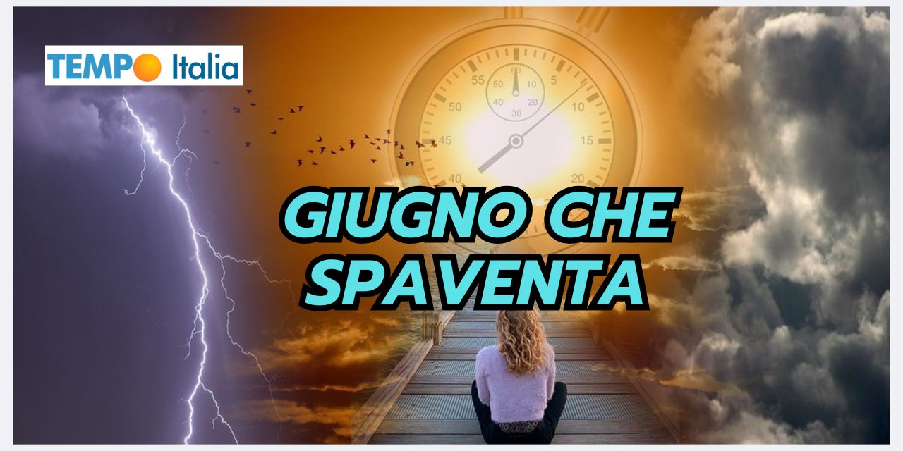 Meteo Giugno: la fine del maltempo e l’inizio del caldo, ma…