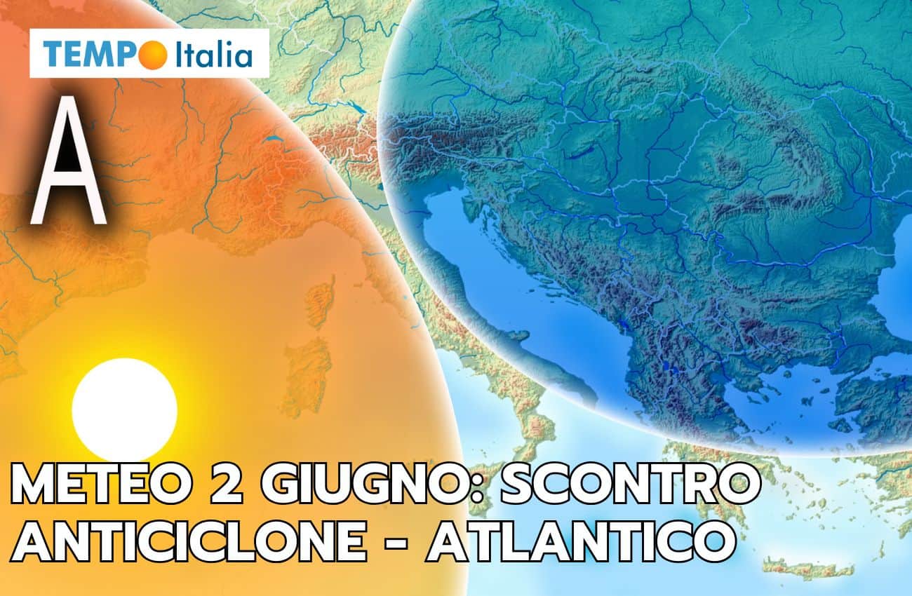 Meteo ponte 2 Giugno: estate in ingresso o dominio atlantico, che scontro!
