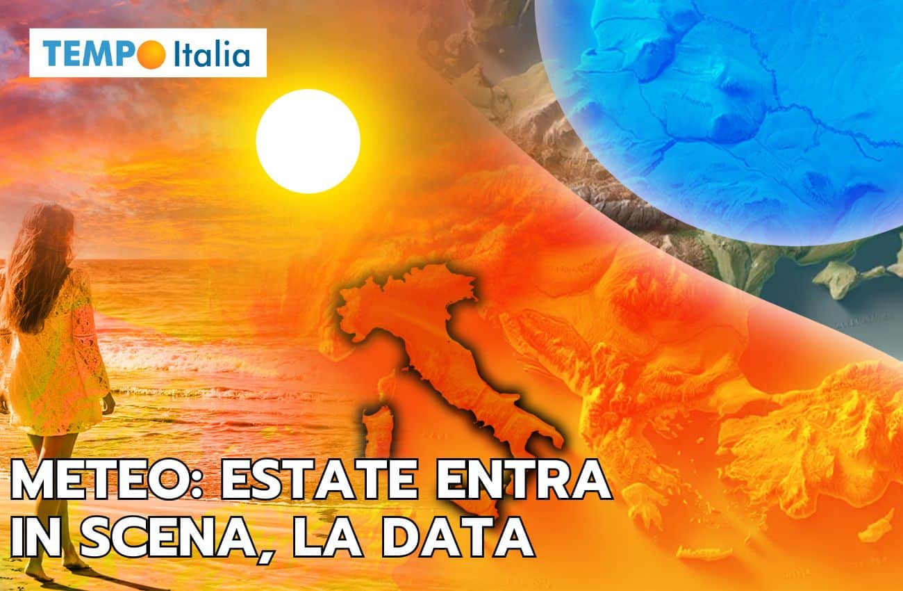 Meteo: l’estate entrerà in scena ufficialmente, ecco la data
