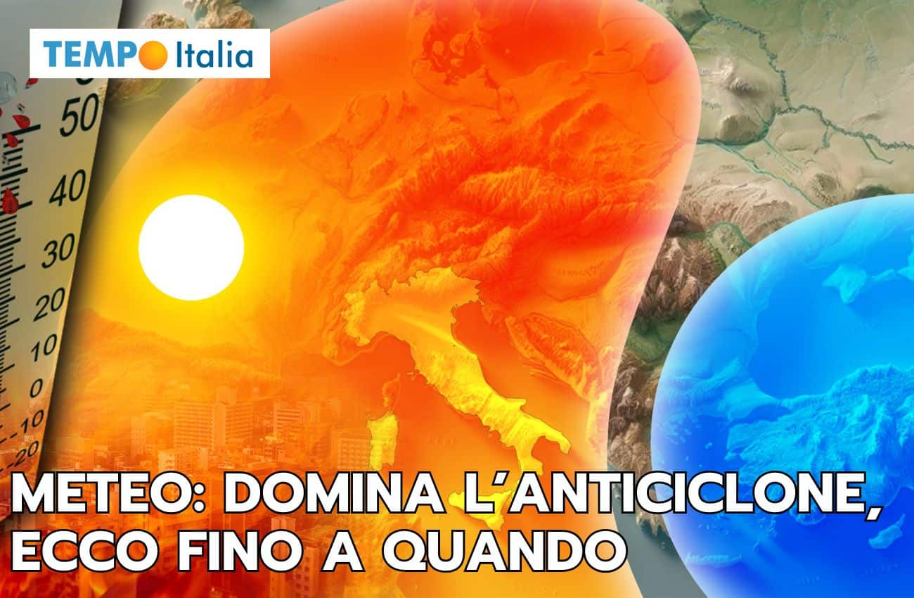 Meteo: Italia in balia dell’alta pressione, ecco fino a quando