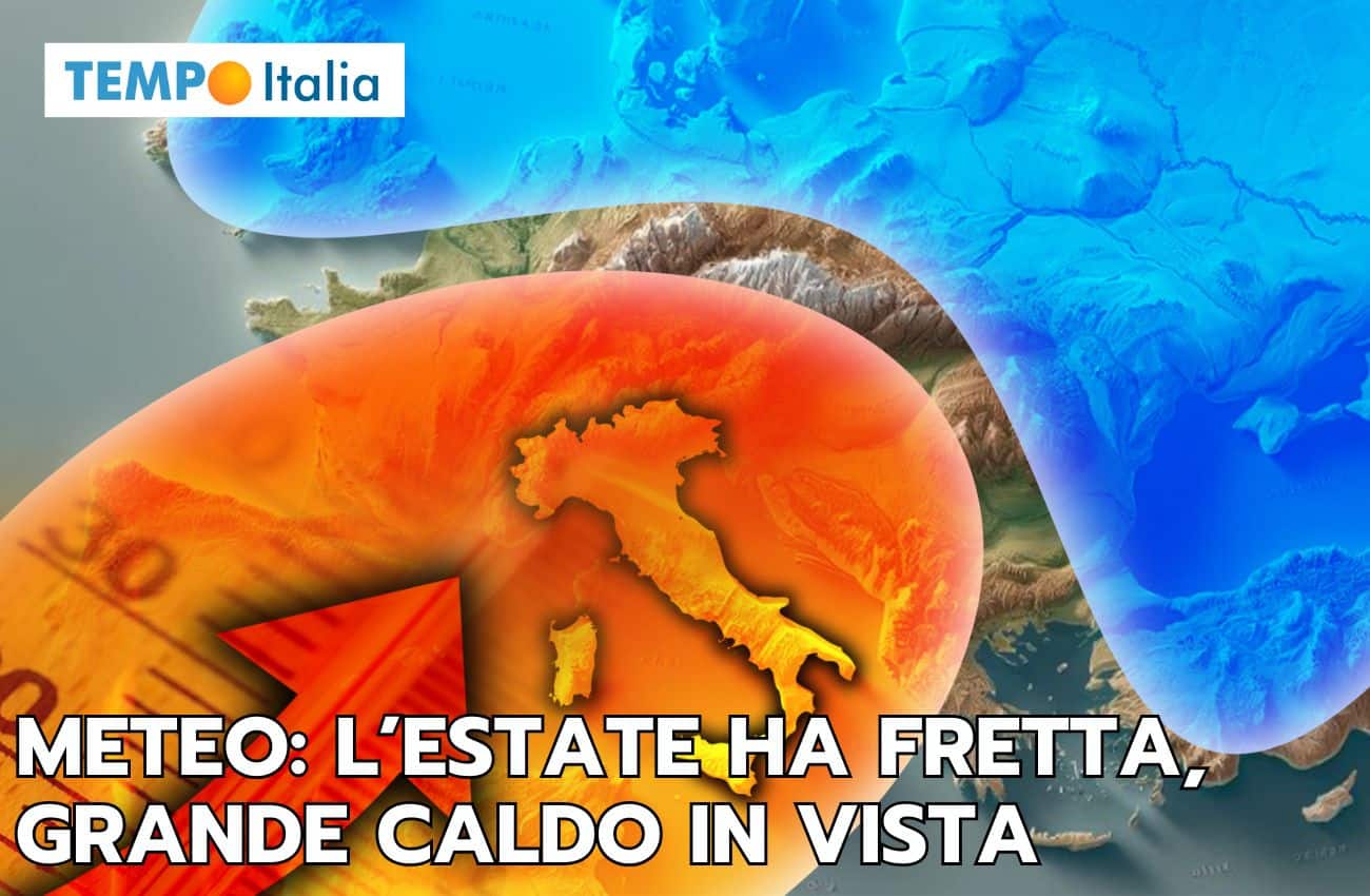Meteo: l’estate vuole dominare, in vista grande caldo