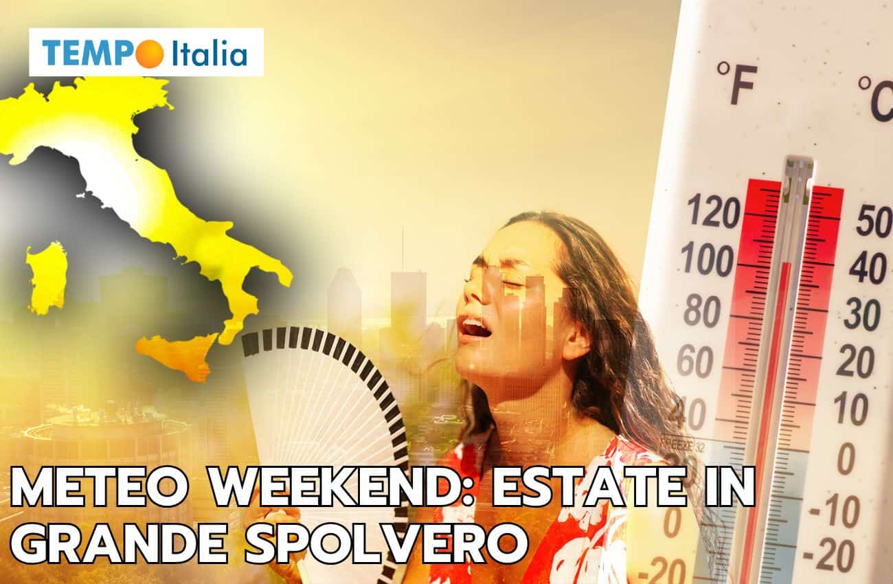 Meteo weekend: estate in grande spolvero, ma qualche temporale, ecco dove