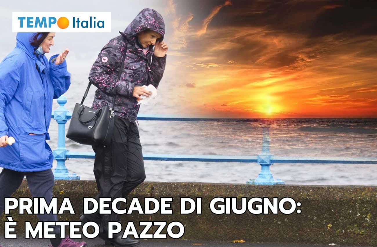Prima decade di Giugno: meteo pazzo, da temporali violenti a estate bollente