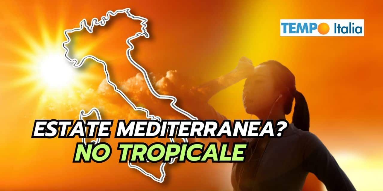 Estate dal meteo tropicale