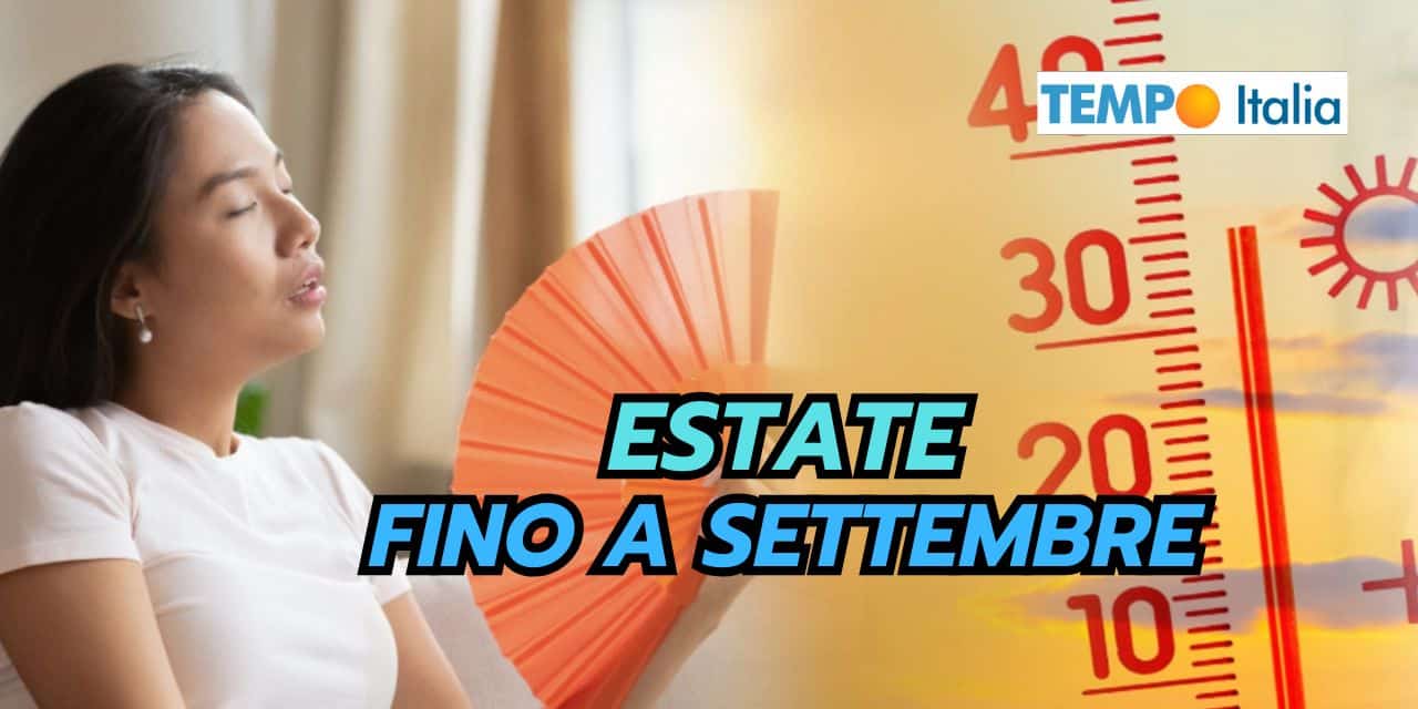 Rischiamo meteo estivo fino a Settembre inoltrato