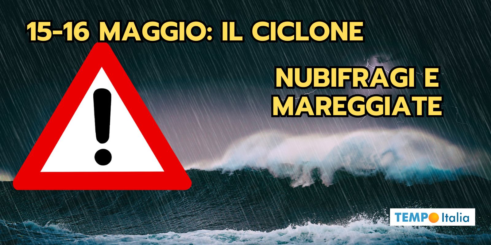 15-16 Maggio: il Meteo peggiore del mese, nubifragi e mareggiate, le regioni colpite