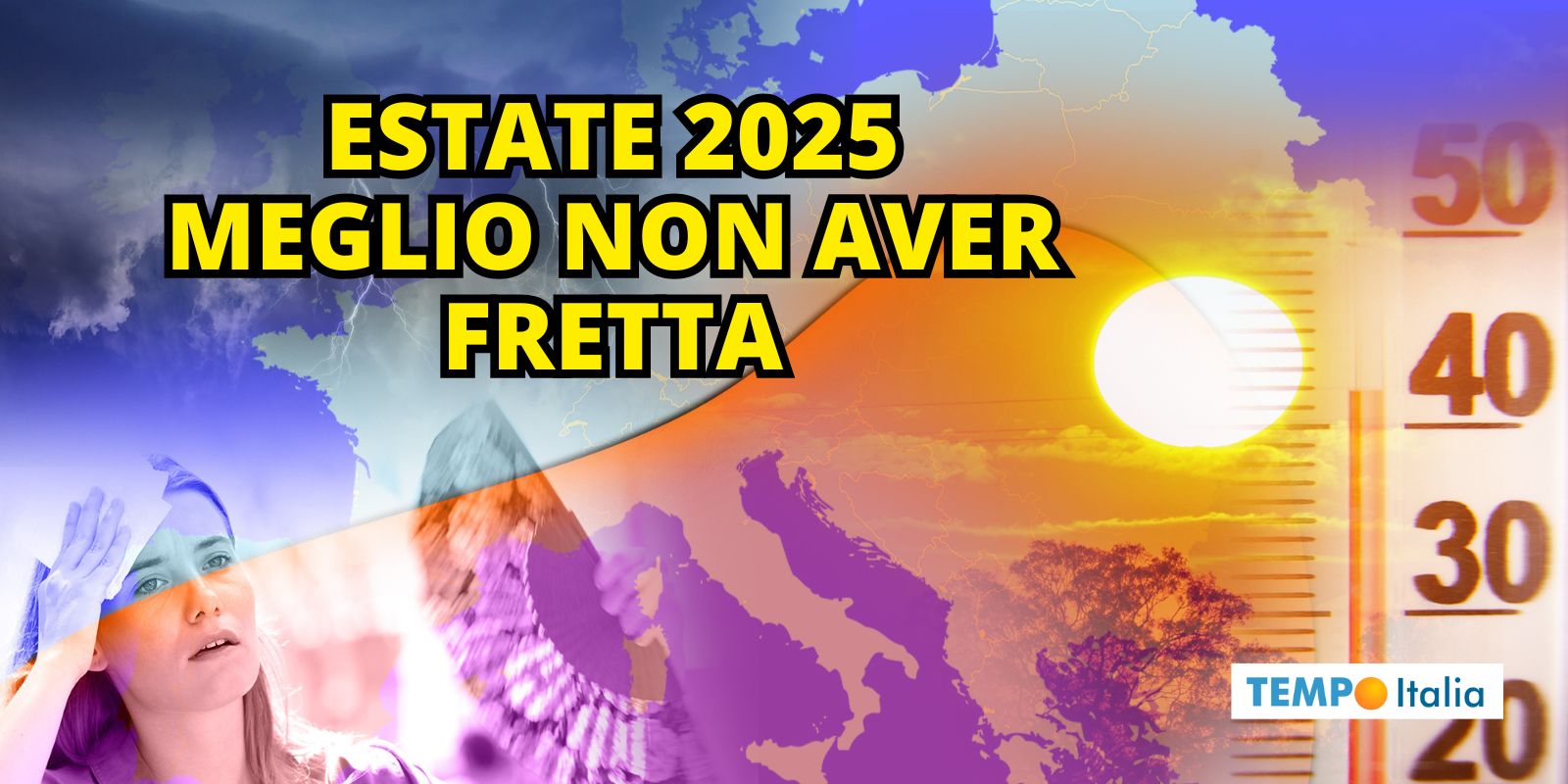 Meteo ESTATE 2025: non promette nulla di buono