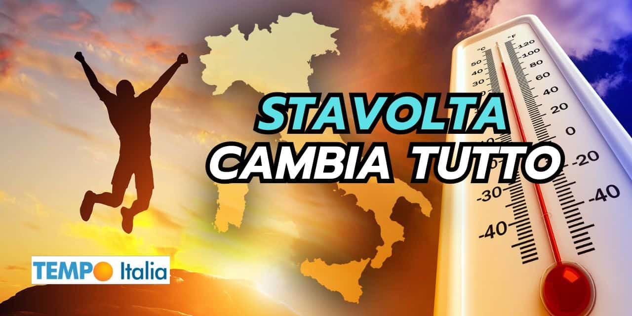 Stravolgimento meteo totale alle porte