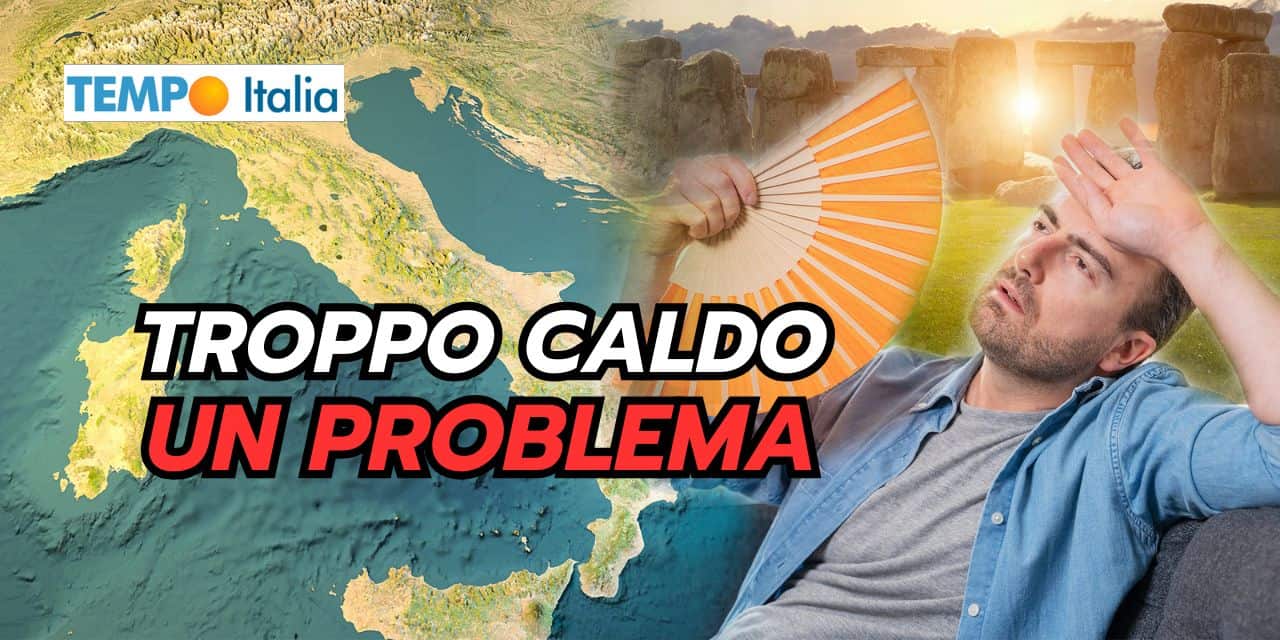 Troppo caldo, tanti problemi meteo e non solo