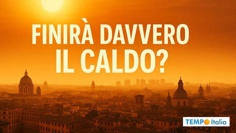 Quando FINIRÀ il Caldo: le date meteo precise per la tua Città
