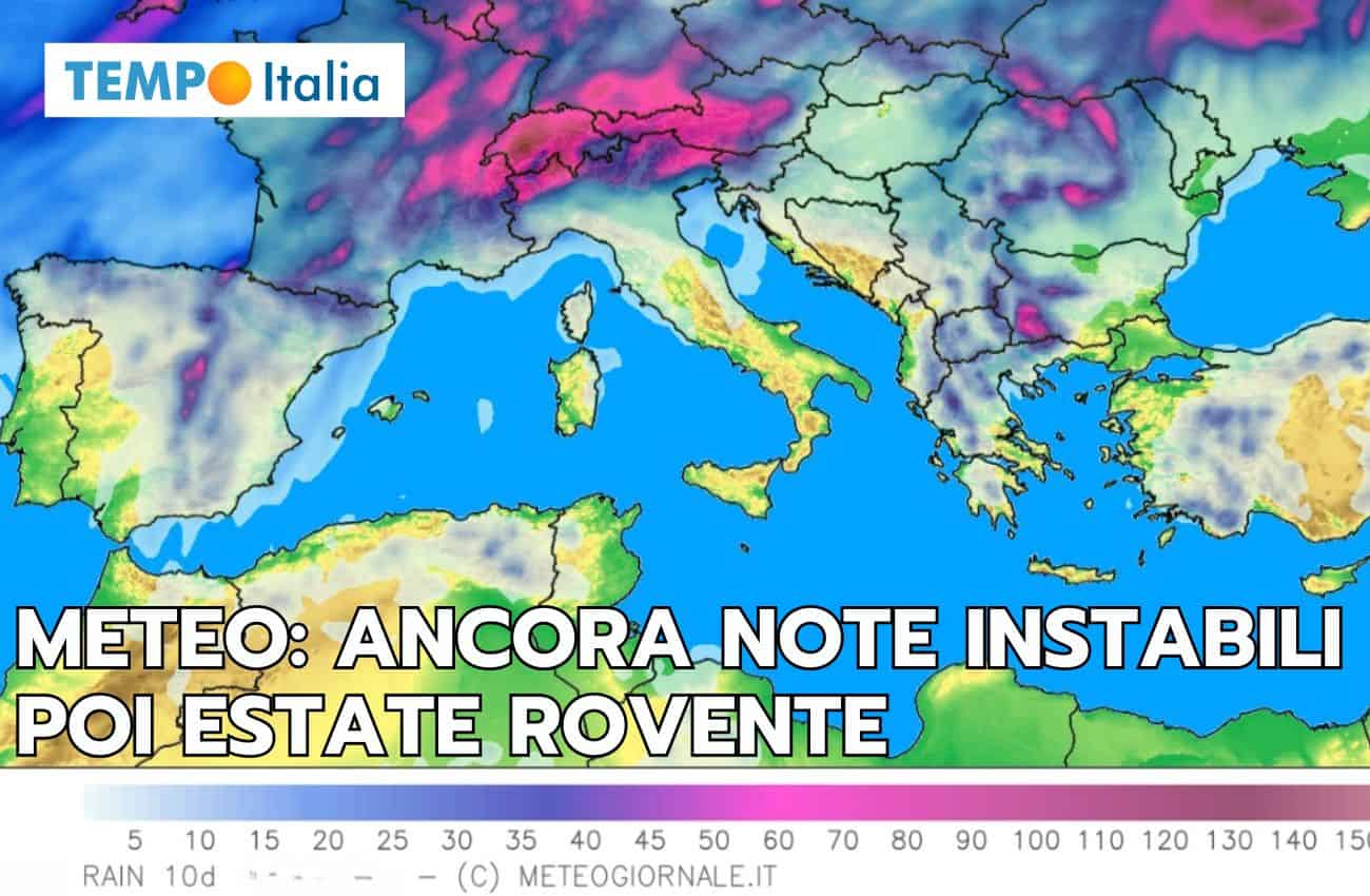 Meteo piogge 10 giorni: ultime note instabili, poi estate bollente ovunque